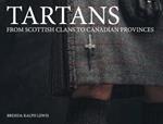 Tartans: From Scottish Clans to Canadian Provinces