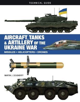 Aircraft, Tanks and Artillery of the Ukraine War - Martin J Dougherty - cover
