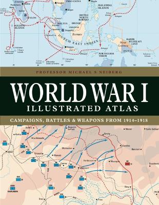 World War I Illustrated Atlas - Michael S Neiberg - cover