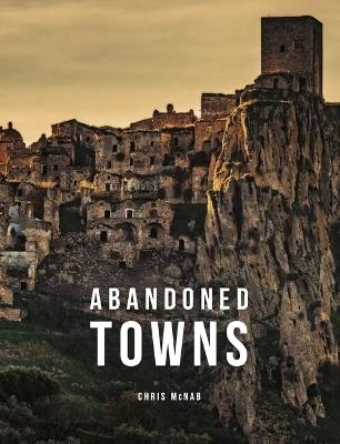 Abandoned Towns - Chris McNab - cover