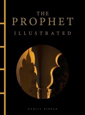 The Prophet Illustrated - Kahlil Gibran - cover