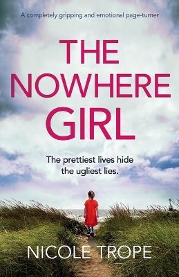 The Nowhere Girl: A completely gripping and emotional page turner - Nicole Trope - cover