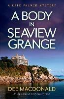 A Body in Seaview Grange: An unputdownable cozy mystery novel - Dee MacDonald - cover