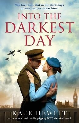 Into the Darkest Day: An emotional and totally gripping WW2 historical novel - Kate Hewitt - cover