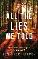 All the Lies We Told: An unputdownable and emotional page-turner full of suspense - Jennifer Harvey - cover
