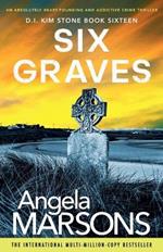 Six Graves: An absolutely heart-pounding and addictive crime thriller