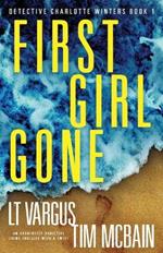 First Girl Gone: An absolutely addictive crime thriller with a twist