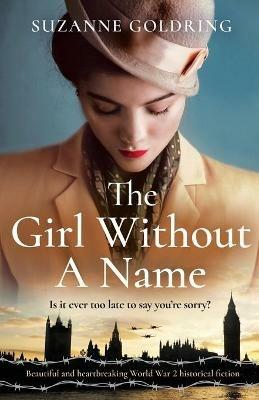 The Girl Without a Name: Beautiful and heartbreaking World War 2 historical fiction - Suzanne Goldring - cover