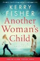 Another Woman's Child: An utterly heartbreaking and emotional page-turner - Kerry Fisher - cover