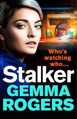 Stalker: A gripping edge-of-your-seat revenge thriller - Gemma Rogers - cover