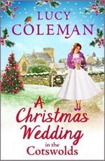 A Christmas Wedding in the Cotswolds: Escape with Lucy Coleman for the perfect uplifting festive read