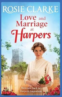 Love and Marriage at Harpers: A heartwarming saga from bestseller Rosie Clarke - Rosie Clarke - cover