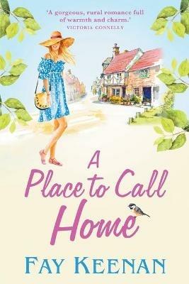 A Place To Call Home: A heartwarming novel of finding love in the countryside - Fay Keenan - cover