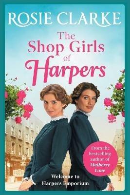 The Shop Girls of Harpers: The start of the bestselling heartwarming historical saga series from Rosie Clarke - Rosie Clarke - cover