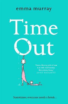 Time Out: A laugh-out-loud read for fans of Motherland - Emma Murray - cover