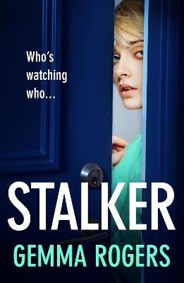 Stalker: A gripping edge-of-your-seat revenge thriller - Gemma Rogers - cover