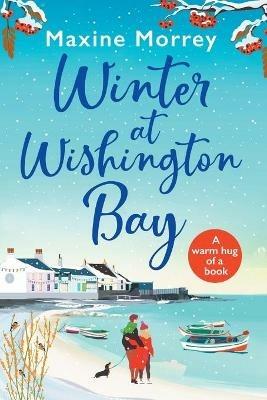 Winter at Wishington Bay: A heartwarming, uplifting romance from Maxine Morrey - Maxine Morrey - cover