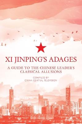 Xi Jinping's Adages: A Guide to the Chinese Leader's Classical Allusions - cover