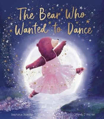 The Bear Who Wanted to Dance - Stephanie Stansbie - cover