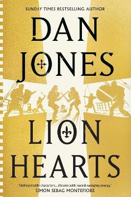 Lion Hearts: the unmissable conclusion to the Essex Dogs trilogy from Sunday Times bestseller, Dan Jones - Dan Jones - cover