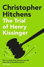 The Trial of Henry Kissinger: 'A disturbing glimpse into the dark side of American power' SUNDAY TIMES