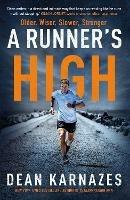 A Runner's High: Older, Wiser, Slower, Stronger - Dean Karnazes - cover