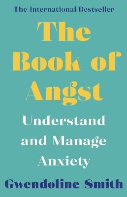 The Book of Angst: Understand and Manage Anxiety - Gwendoline Smith - cover