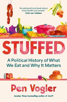Stuffed: A Political History of What We Eat and Why it Matters - Pen Vogler - cover