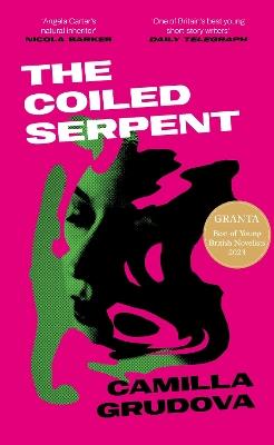 The Coiled Serpent: Longlisted for the Dylan Thomas Prize 2024 - Camilla Grudova - cover