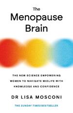 The Menopause Brain: The New Science Empowering Women to Navigate Midlife with Knowledge and Confidence