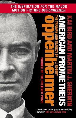 American Prometheus: The Triumph and Tragedy of J. Robert Oppenheimer - Kai Bird,Martin J. Sherwin - cover