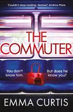The Commuter: 'Couldn't stop reading. Emma Curtis is a genius!' Andrea Mara