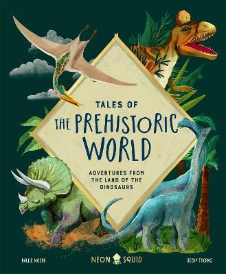 Tales of Prehistoric World: Adventures from the Land of the Dinosaurs - Kallie Neon Squid,Moore - cover
