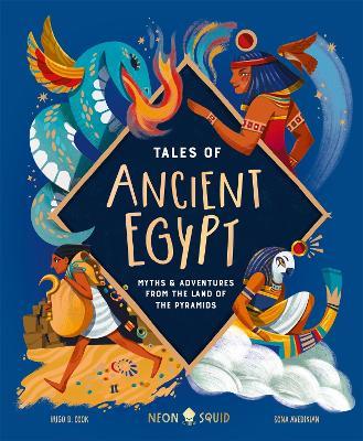 Tales of Ancient Egypt: Myths & Adventures from the Land of the Pyramids - Hugo D. Cook,Neon Squid - cover