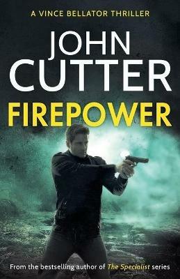 Firepower: A hard-hitting political thriller targeting government corruption - John Cutter - cover