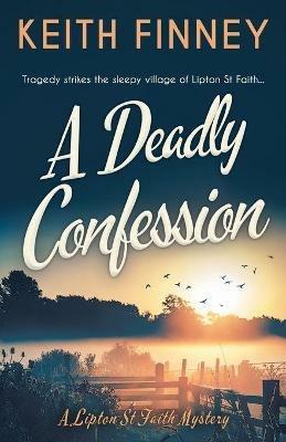 A Deadly Confession: A totally unputdownable historical cozy mystery - Keith Finney - cover