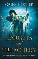 Targets of Treachery: A gripping, action-packed historical epic