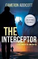 The Interceptor - Cameron Addicott,Kris Hollington - cover
