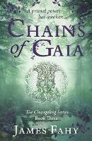 Chains of Gaia: The Changeling Series Book 3 - James Fahy - cover
