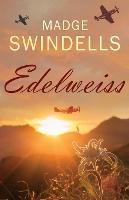Edelweiss: A heart-rending tale of suspense, tragedy and love - Madge Swindells - cover