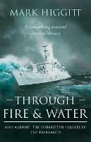Libro in inglese Through Fire and Water: HMS Ardent: The Forgotten Frigate of the Falklands  - Mark Higgitt