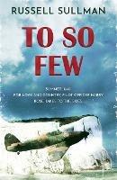 To So Few: A Novel of the Battle of Britain - Russell Sullman - cover