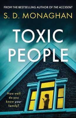 Toxic People: An unputdownable psychological thriller with a killer twist - S D Monaghan - cover