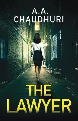 The Lawyer: a gripping crime thriller with a shocking twist - A A Chaudhuri - cover