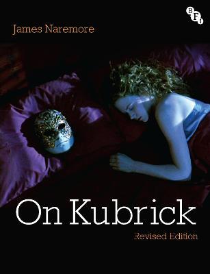 On Kubrick: Revised Edition - James Naremore - cover