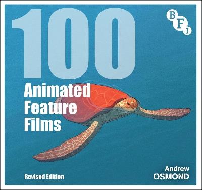 100 Animated Feature Films: Revised Edition - Andrew Osmond - cover