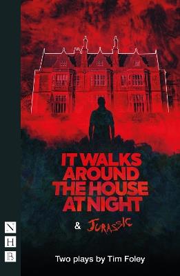 It Walks Around The House At Night & Jurassic: Two Plays - Tim Foley - cover