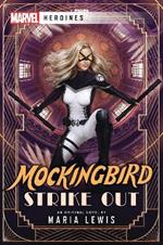 Mockingbird: Strike Out: A Marvel: Heroines Novel
