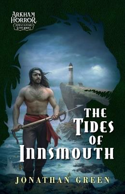 The Tides of Innsmouth: An Arkham Horror Investigators Gamebook - Jonathan Green - cover