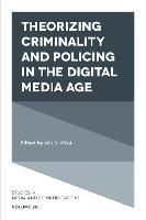 Theorizing Criminality and Policing in the Digital Media Age